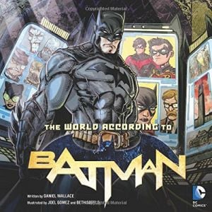 THE WORLD ACCORDING TO BATMAN