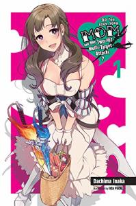 Do You Love Your Mom and Her Two-Hit Multi-Target Attacks?, Vol. 1