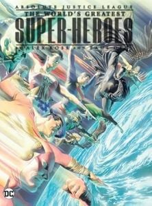 Absolute Justice League: The World's Greatest Super-Heroes by Alex Ross & Paul Dini (New Edition)
