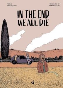 In the End We All Die: A Graphic Novel
