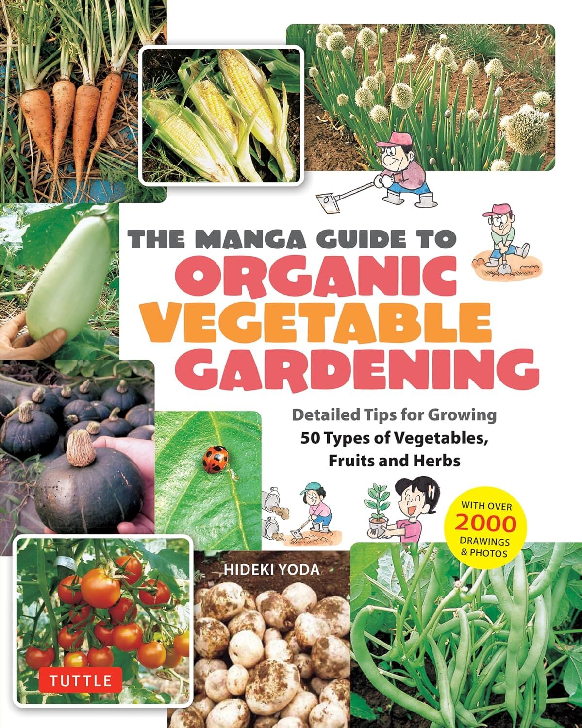 The Manga Guide to Organic Vegetable Gardening: Detailed Tips for Growing 50 Types of Vegetables, Fruits and Herbs