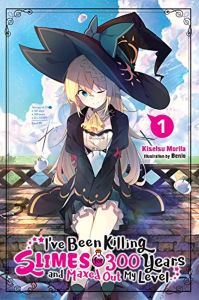 I've Been Killing Slimes for 300 Years and Maxed Out My Level, Vol.1 (light novel)