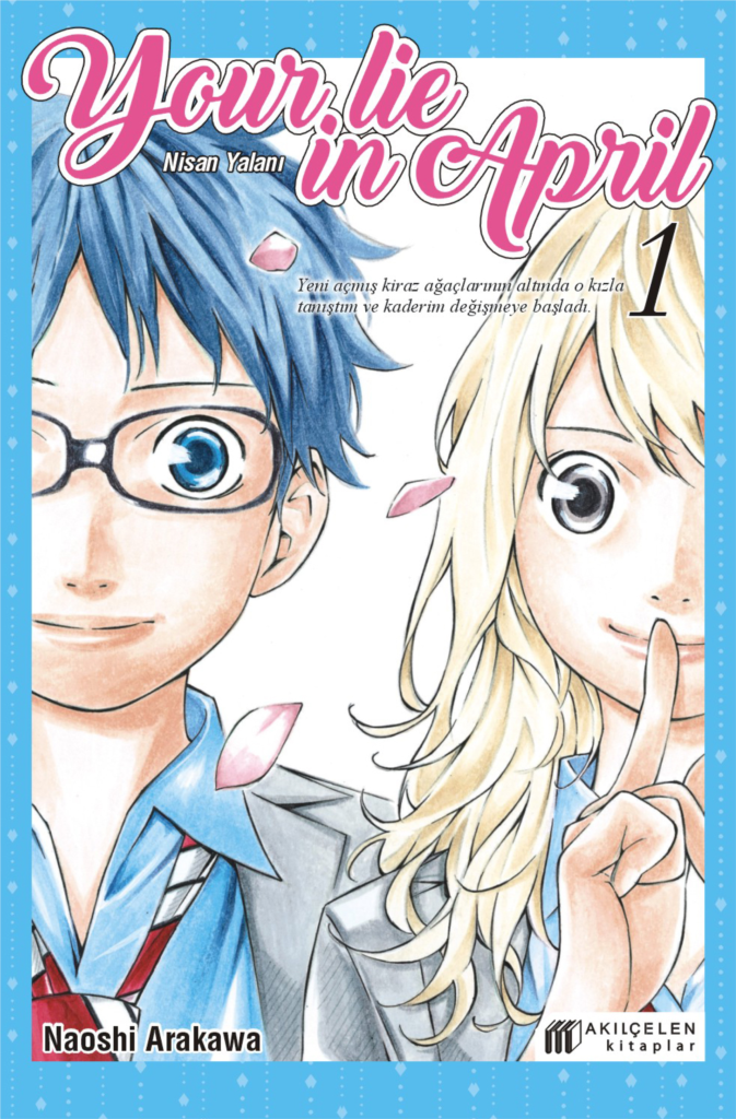 Your Lie in April – Nisan Yalanı 1 . Cilt
