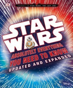 Star Wars: Absolutely Everything You Need to Know, Updated and Expanded