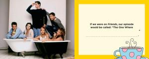 Friends: The One About You