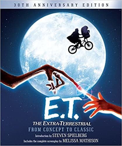 E.T. The Extra-Terrestrial from Concept to Classic: The Illustrated Story of the Film and the Filmmakers, 30th Anniversary Edition