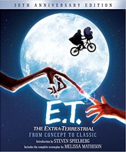 E.T. The Extra-Terrestrial from Concept to Classic: The Illustrated Story of the Film and the Filmmakers, 30th Anniversary Edition