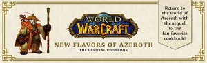 World of Warcraft: New Flavors of Azeroth: The Official Cookbook