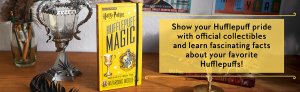 Harry Potter: Hufflepuff Magic: Artifacts from the Wizarding World