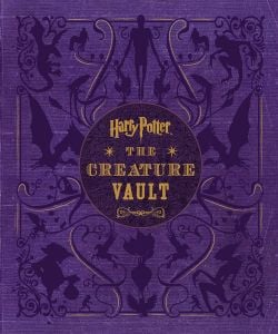 Harry Potter: The Creature Vault: The Creatures and Plants of the Harry Potter Films