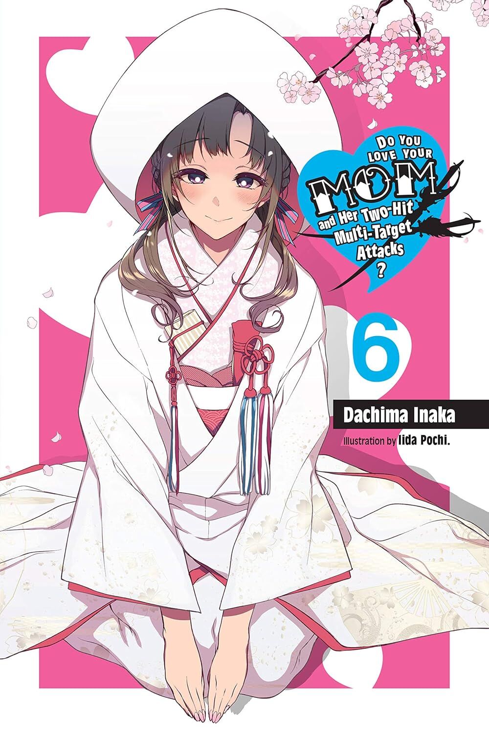 Do You Love Your Mom and Her Two-Hit Multi-Target Attacks?, Vol. 6 (Light Novel): Volume 6