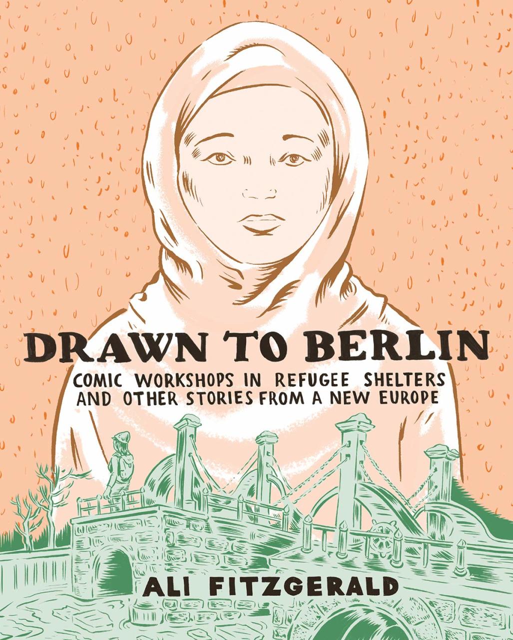 Drawn To Berlin: Comic Workshops In Refugee Shelters And Other Stor HC
