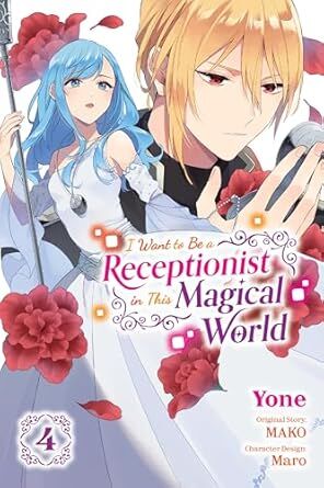 I Want to Be a Receptionist in This Magical World, Vol. 4 (Manga): Volume 4
