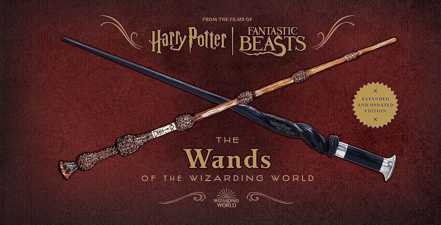 Harry Potter and Fantastic Beasts: The Wands of the Wizarding World: Updated and Expanded Edition