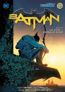 Batman (Yeni 52) : Cilt 5 Yıl Sıfır - Karanlık Şehir
