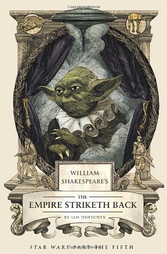 William Shakespeare's The Empire Striketh Back (William Shakespeare's Star Wars)