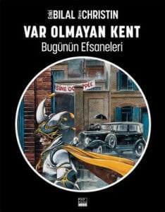Enki Bilal - Bugünün Efsaneleri Cilt 03 - Var Olmayan Kent