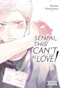 Senpai, This Can\'t Be Love!: Volume 1