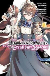 The Demon Sword Master of Excalibur Academy, Vol. 6 (Manga)