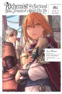 The Alchemist Who Survived Now Dreams of a Quiet City Life II, Vol. 1 (Manga): Cycle of the Elixir Volume 1